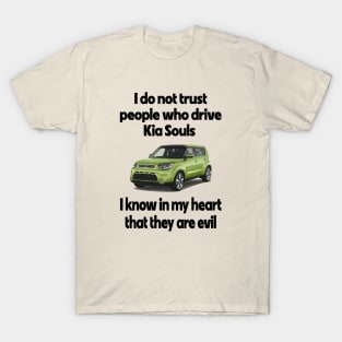 I Do Not Trust People Who Drive Kia Souls T-Shirt